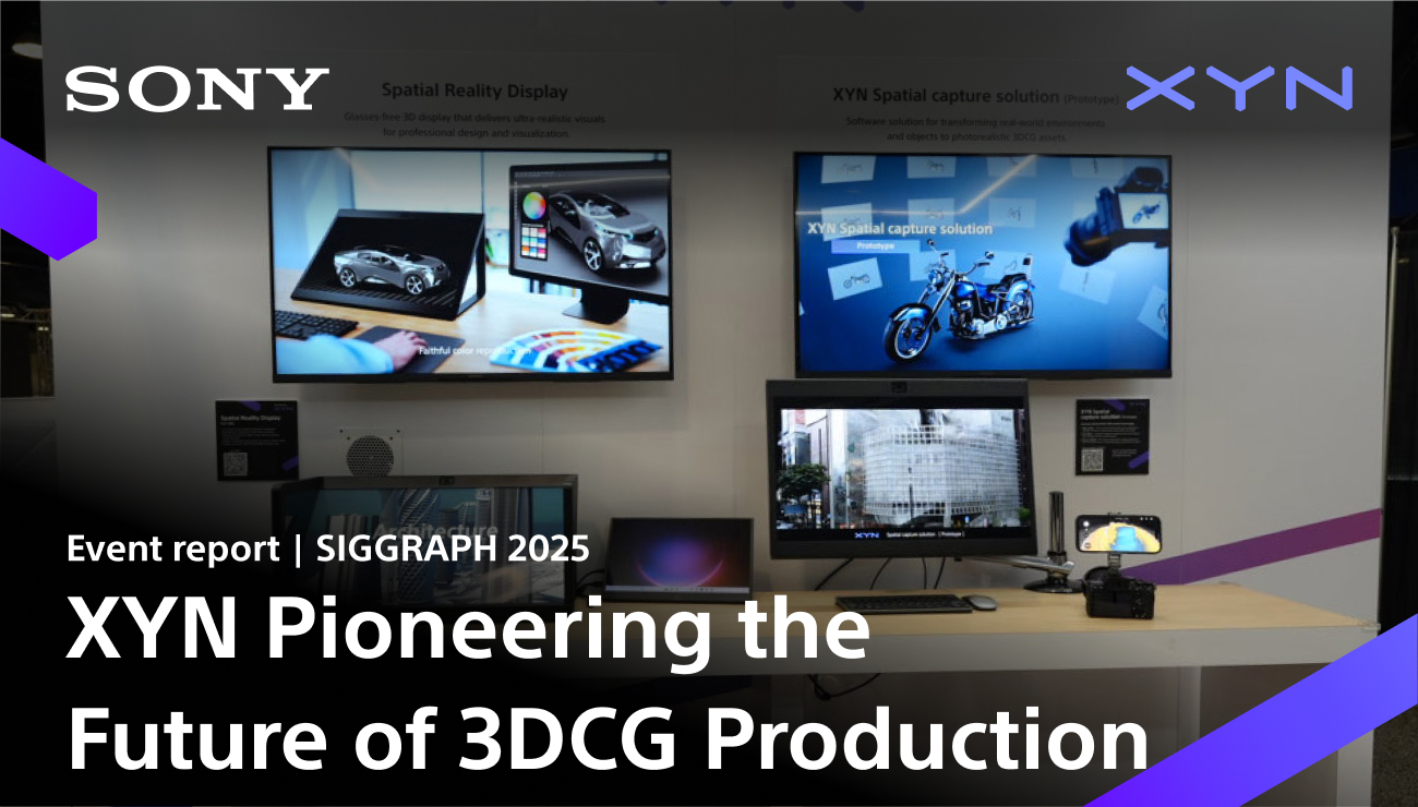 SIGGRAPH 2025 | Sony's XYN Pioneering the Future of 3DCG